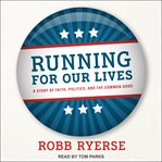 Running for our lives. A Story of Faith, Politics, and the Common Good cover image