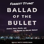 Ballad of the bullet : gangs, drill music, and the power of online infamy cover image