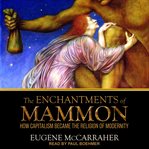 The enchantments of mammon. How Capitalism Became the Religion of Modernity cover image