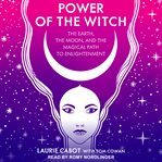 Power of the witch. The Earth, the Moon, and the Magical Path to Enlightenment cover image