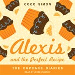 Alexis and the perfect recipe cover image