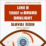 Like a thief in broad daylight. Power in the Era of Post-Human Capitalism cover image