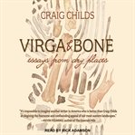 Virga & bone : essays from dry places cover image