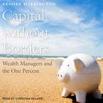 Capital without borders. Wealth Managers and the One Percent cover image
