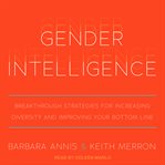 Gender intelligence : breakthrough strategies for increasing diversity and improving your bottom line cover image