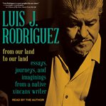 From our land to our land : essays, journeys, and imaginings from a native Xicanx writer cover image