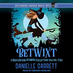 Betwixt: a beechwood harbor collection, volume two. Book #1.5 cover image