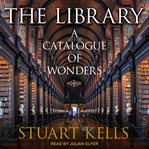The library : a catalogue of wonders cover image