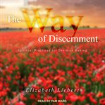 The way of discernment : spiritual practices for decision making cover image