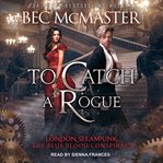 To Catch a Rogue : London Steampunk: The Blue Blood Conspiracy Series, Book 4 cover image