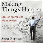 Making things happen. Mastering Project Management cover image