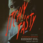 Itchy, tasty : an unofficial history of Resident Evil cover image