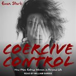 Coercive control. How Men Entrap Women in Personal Life cover image