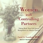 Women with controlling partners. Taking Back Your Life from a Manipulative or Abusive Partner cover image