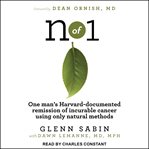 N of 1 : one man's Harvard-documented remission of incurable cancer using only natural methods cover image