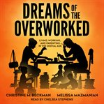 Dreams of the overworked. Living, Working, and Parenting in the Digital Age cover image