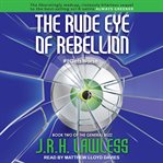 The rude eye of rebellion cover image