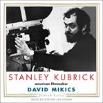 Stanley kubrick : American filmmaker cover image