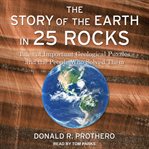 The story of the earth in 25 rocks : tales of important geological puzzles and the people who solved them cover image