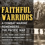 Faithful warriors. A Combat Marine Remembers the Pacific War cover image