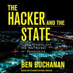 The hacker and the state. Cyber Attacks and the New Normal of Geopolitics cover image