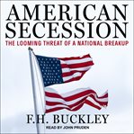 American secession : the looming threat of a national breakup cover image