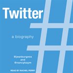 Twitter. A Biography cover image