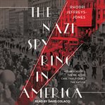 The nazi spy ring in America : hitler's agents, the fbi, and the case that stirred the nation cover image