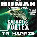Galactic vortex : set in the human chronicles universe cover image