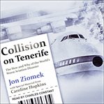 Collision on tenerife. The How and Why of the World's Worst Aviation Disaster cover image