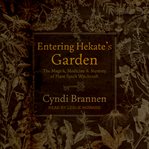 Entering hekate's garden. The Magick, Medicine & Mystery of Plant Spirit Witchcraft cover image
