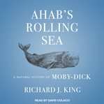 Ahab's rolling sea. A Natural History of "Moby-Dick" cover image