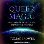 Queer magic : lgbt+ spirituality and culture from around the world cover image