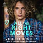 All the Right Moves : A Love Me, I'm Famous Novel cover image