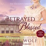 Betrayed & blessed : the viscount's shrewd wife cover image