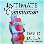 Intimate communion : awakening your sexual essence cover image