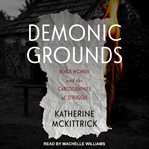 Demonic grounds. Black Women and the Cartographies of Struggle cover image