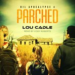 Parched : Oil Apocalypse Series, Book 4 cover image