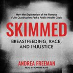 Skimmed : breastfeeding, race, and injustice cover image