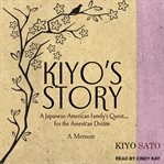 Kiyo's story : a Japanese-American family's quest for the American dream cover image