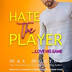 Hate the Player : Hollywood Collection Series, Book 3 cover image