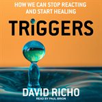Triggers. How We Can Stop Reacting and Start Healing cover image