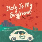Italy is my boyfriend : a memoir cover image