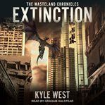 Extinction : Wasteland Chronicles, Book 6 cover image