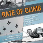 Rate of climb : thrilling personal reminiscences from a fighter pilot and leader cover image