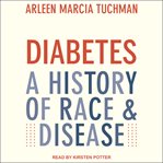 Diabetes : a history of race & disease cover image