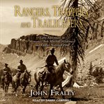 Rangers, trappers, and trailblazers : early adventures in montana's bob marshall wilderness and glacier national park cover image
