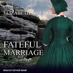 The Fateful Marriage : Lady Fan Mystery Series, Book 6 cover image