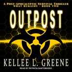 Outpost. A Post-Apocalyptic Survival Thriller cover image