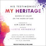His testimonies, my heritage : women of color on the Word of God cover image